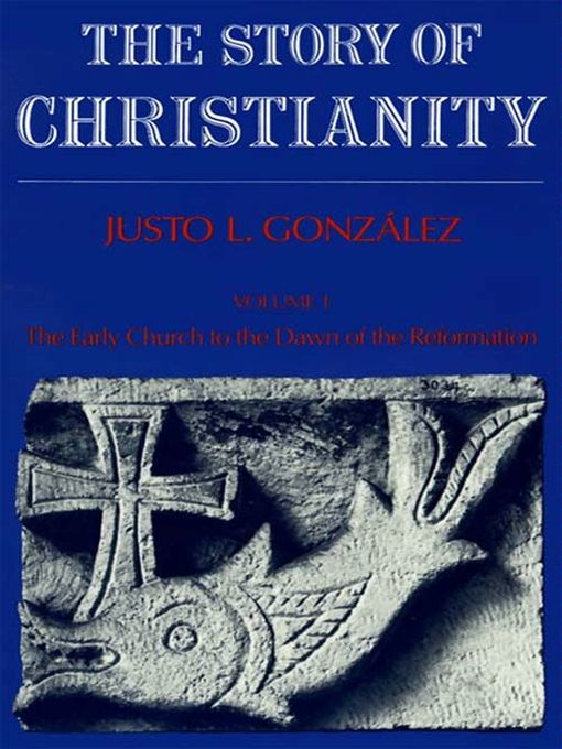 Title details for Story of Christianity, Volume 1 by Justo L. Gonzalez - Available